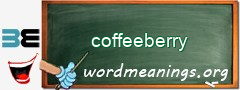 WordMeaning blackboard for coffeeberry